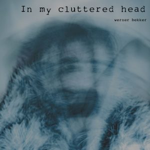 Werner Bekker talks about his EP 'In My Cluttered Head'.